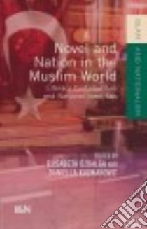 Novel and Nation in the Muslim World libro in lingua di Özdalga Elisabeth (EDT), Kuzmanovic Daniella (EDT)