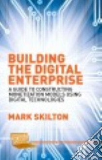 Building the Digital Enterprise libro in lingua di Skilton Mark