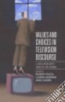 Values and Choices in Television Discourse libro in lingua di Piazza Roberta (EDT), Haarman Louann (EDT), Caborn Anne (EDT)