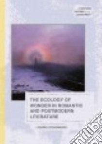 The Ecology of Wonder in Romantic and Postmodern Literature libro in lingua di Economides Louise