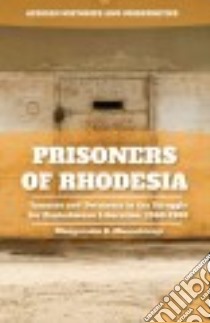 Prisoners of Rhodesia libro in lingua di Munochiveyi Munyaradzi B.