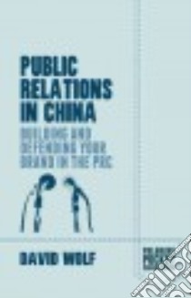 Public Relations in China libro in lingua di Wolf David