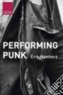 Performing Punk libro in lingua di Hannerz Erik