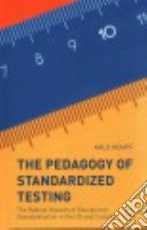 The Pedagogy of Standardized Testing libro in lingua di Kempf Arlo