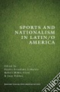 Sports and Nationalism in Latin/O America libro in lingua di L'Hoeste Hector Fernandez (EDT), Irwin Robert McKee (EDT), Poblete Juan (EDT)
