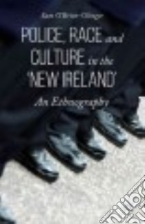 Police, Race and Culture in the 'new Ireland' libro in lingua di O'brien-olinger Sam
