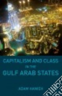 Capitalism and Class in the Gulf Arab States libro in lingua di Hanieh Adam