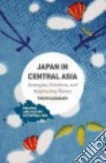 Japan in Central Asia libro in lingua di Dadabaev Timur