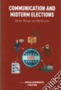 Communication and Midterm Elections libro in lingua di Hendricks John Allen (EDT), Schill Dan (EDT)