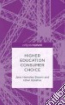 Higher Education Consumer Choice libro in lingua di Hemsley-Brown Jane, Oplatka Izhar