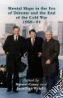 Mental Maps in the Era of Detente and the End of the Cold War 1968-91 libro in lingua di Casey Steven (EDT), Wright Jonathan (EDT)