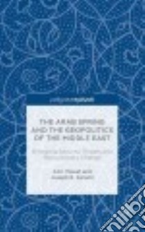 The Arab Spring and the Geopolitics of the Middle East libro in lingua di Yossef Amr, Cerami Joseph R.