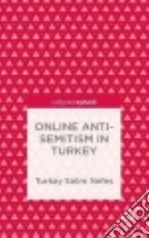Online Anti-Semitism in Turkey libro in lingua di Nefes Turkay Salim
