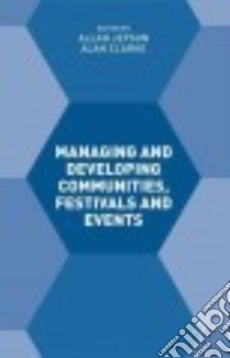 Managing and Developing Communities, Festivals and Events libro in lingua di Jepson Allan (EDT), Clarke Alan (EDT)