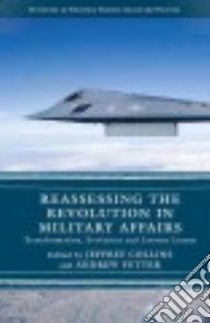 Reassessing the Revolution in Military Affairs libro in lingua di Collins Jeffrey (EDT), Futter Andrew (EDT)