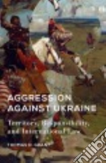 Aggression Against Ukraine libro in lingua di Grant Thomas D.