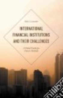 International Financial Institutions and Their Challenges libro in lingua di Lessambo Felix I.