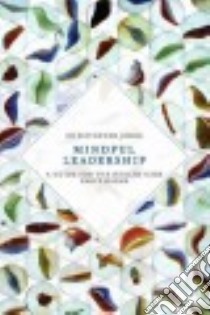 Mindful Leadership libro in lingua di Johns Christopher