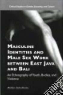 Masculine Identities and Male Sex Work Between East Java and Bali libro in lingua di Alcano Matteo Carlo