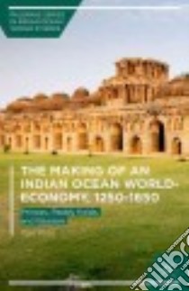The Making of an Indian Ocean World-Economy 1250-1650 libro in lingua di Palat Ravi
