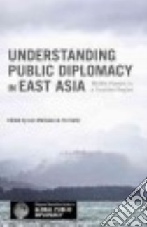 Understanding Public Diplomacy in East Asia libro in lingua di Melissen Jan (EDT), Sohn Yul (EDT)