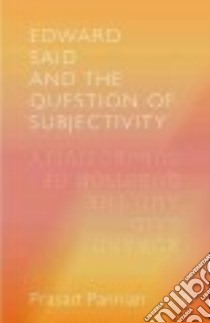 Edward Said and the Question of Subjectivity libro in lingua di Prasad Pannian