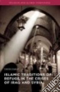 Islamic Traditions of Refuge in the Crises of Iraq and Syria libro in lingua di Zaman Tahir