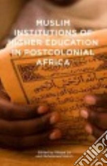 Muslim Institutions of Higher Education in Postcolonial Africa libro in lingua di Lo Mbaye (EDT), Haron Muhammed (EDT)