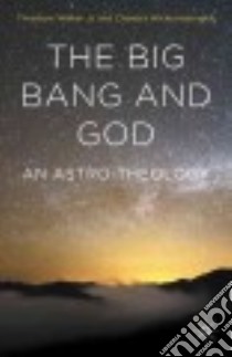 The Big Bang and God libro in lingua di Walker Theodore Jr., Wickramasinghe Chandra