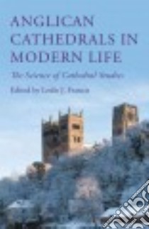 Anglican Cathedrals in Modern Life libro in lingua di Francis Leslie J. (EDT)