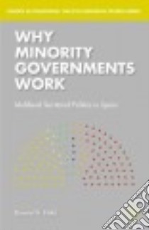Why Minority Governments Work libro in lingua di Field Bonnie N.