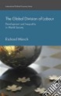 The Global Division of Labour libro in lingua di Münch Richard
