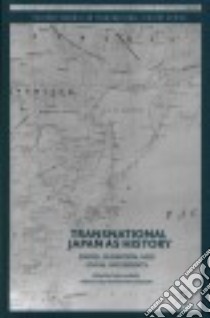 Transnational Japan As History libro in lingua di Iacobelli Pedro (EDT), Leary Danton (EDT), Takahashi Shinnosuke (EDT)