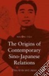 The Origins of Contemporary Sino-japanese Relations libro in lingua di Itoh Mayumi