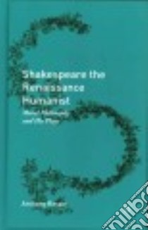 Shakespeare the Renaissance Humanist libro in lingua di Raspa Anthony