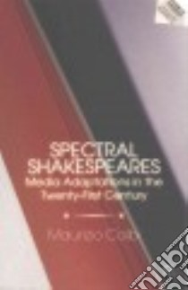 Spectral Shakespeares libro in lingua di Calbi Maurizio