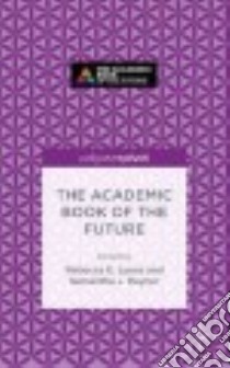 The Academic Book of the Future libro in lingua di Lyons Rebecca E. (EDT), Rayner Samantha J. (EDT)