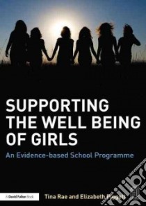 Supporting the Well Being of Girls libro in lingua di Rae Tina, Piggott Elizabeth