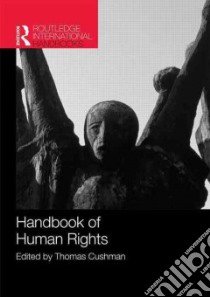 Handbook of Human Rights libro in lingua di Cushman Thomas (EDT)