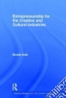 Entrepreneurship for the Creative and Cultural Industries libro in lingua di Kolb Bonita M.