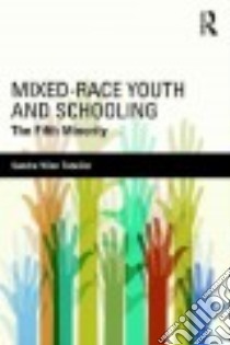 Mixed-Race Youth and Schooling libro in lingua di Tutwiler Sandra Winn