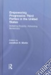 Empowering Progressive Third Parties in the United States libro in lingua di Martin Jonathan H. (EDT)
