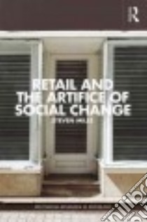 Retail and the Artifice of Social Change libro in lingua di Miles Steven
