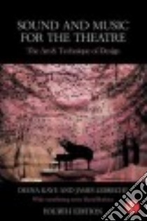 Sound and Music for the Theatre libro in lingua di Kaye Deena, Lebrecht James
