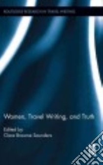 Women, Travel Writing, and Truth libro in lingua di Saunders Clare Broome (EDT)