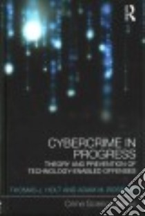 Cybercrime in Progress libro in lingua di Holt Thomas J., Bossler Adam M.