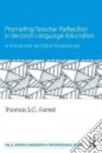 Promoting Teacher Reflection in Second Language Education libro in lingua di Farrell Thomas S. C.