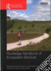 Routledge Handbook of Ecosystem Services libro in lingua di Potschin Marion (EDT), Haines-Young Roy (EDT), Fish Robert (EDT), Turner R. Kerry (EDT)