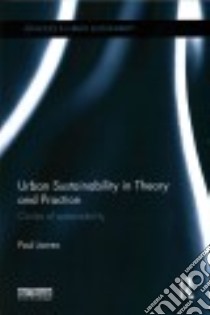 Urban Sustainability in Theory and Practice libro in lingua di James Paul, Magee Liam (CON), Scerri Andy (CON), Steger Manfred (CON)