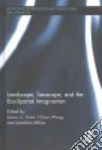Landscape, Seascape, and the Eco-Spatial Imagination libro in lingua di Estok Simon C. (EDT), Wang I-chun (EDT), White Jonathan (EDT)